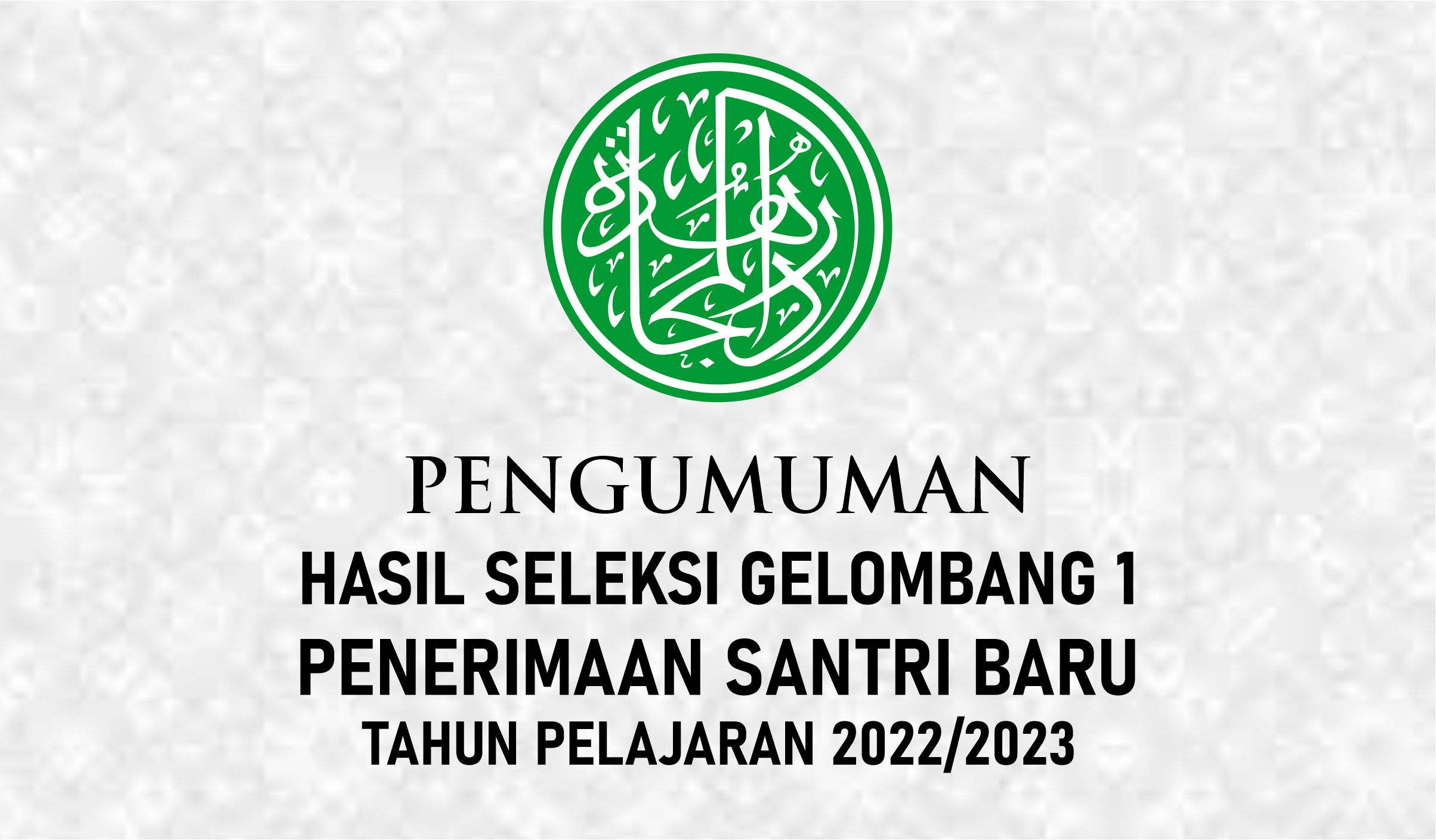 Pengumuman Hasil Seleksi PSB Gelombang 1 TP. 2022/2023